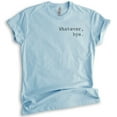 thumbnail image 1 of Whatever Bye T-Shirt, Unisex Women's Men's Shirt, Cute Whatever Shirt, Whatevs Shirt, Heather Light Blue, Medium, 1 of 6