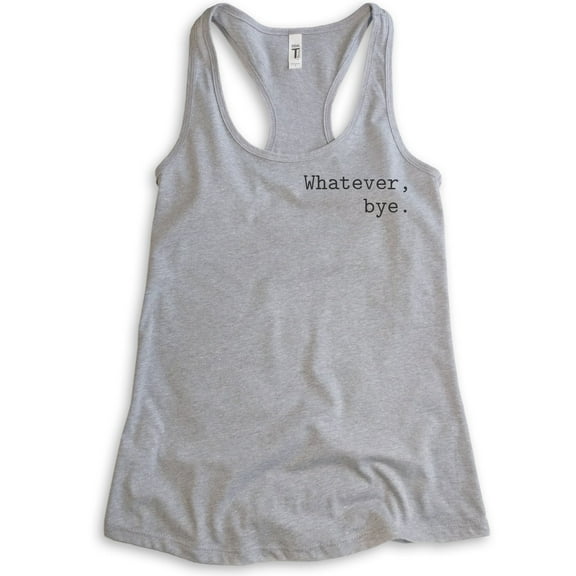 Whatever Bye Tank Top, Ladies Racerback Tank Top, Cute Whatever Tank, Whatevs Tank, Heather Gray, Large