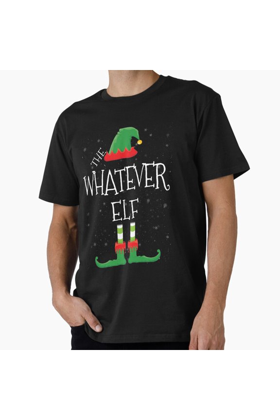 Whatever Elf Family Matching Festive Holiday Humor Tee Shirt,for men & women up to 5XL