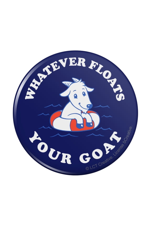 Whatever Floats Your Goat Boat Funny Humor Pinback Button Pin