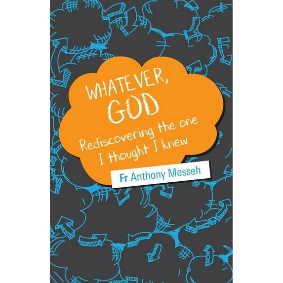"Whatever, God": Rediscovering the One I Thought I Knew, (Paperback)