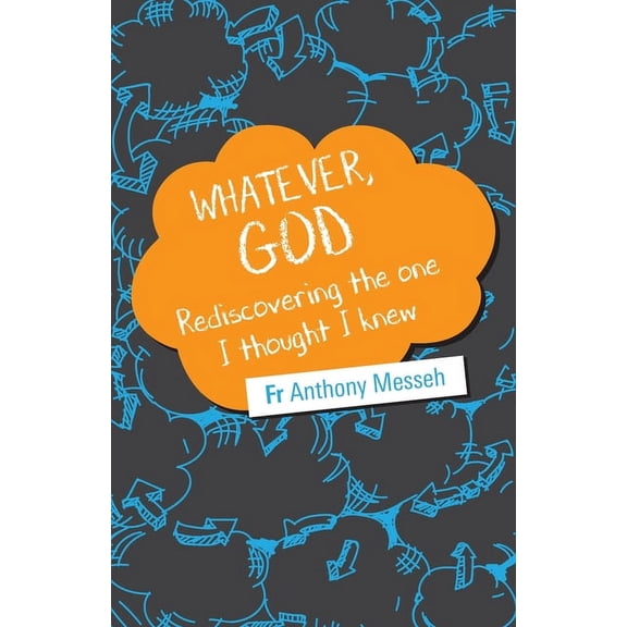 "Whatever, God": Rediscovering the One I Thought I Knew, (Paperback)
