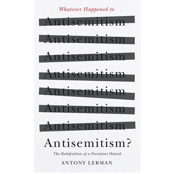 Whatever Happened to Antisemitism? : Redefinition and the Myth of the 'Collective Jew' (Hardcover)