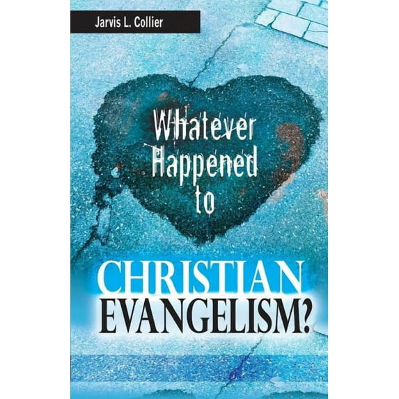 Whatever Happened to Christian Evangelism, (Paperback)