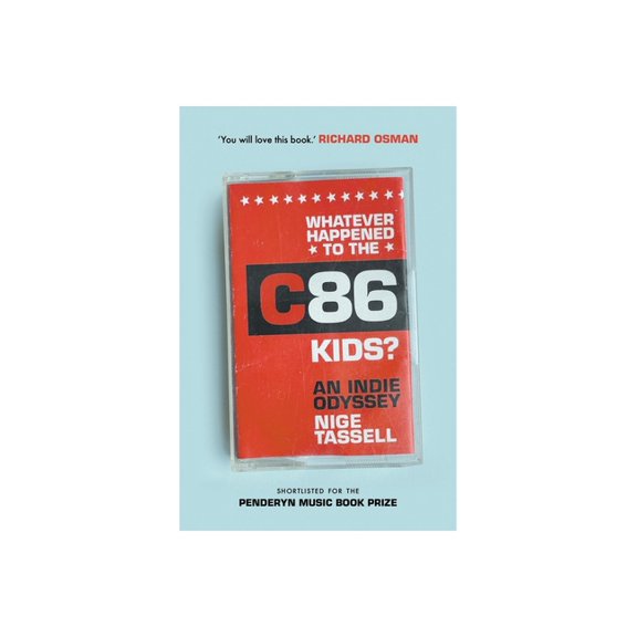 Whatever Happened to the C86 Kids?: An Indie Odyssey, (Paperback)