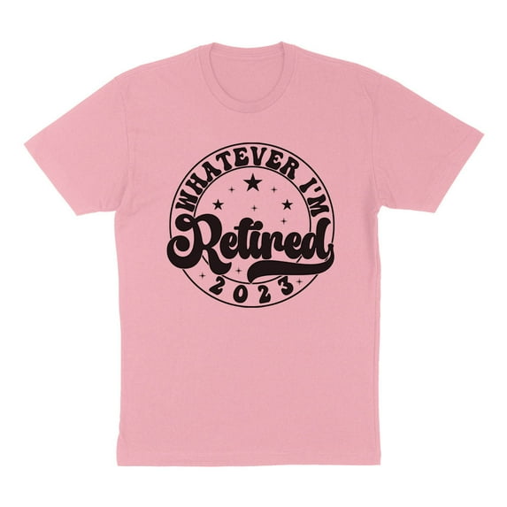 Whatever I'm Retired 2023 Shirt Unisex Small Pink