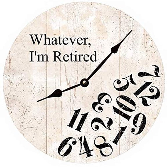 Whatever I'm Retired Clock