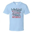 thumbnail image 1 of Whatever Ill Just Date Myself Tee Funny Tshirt Anti-valentine's Day T Shirt, 1 of 1
