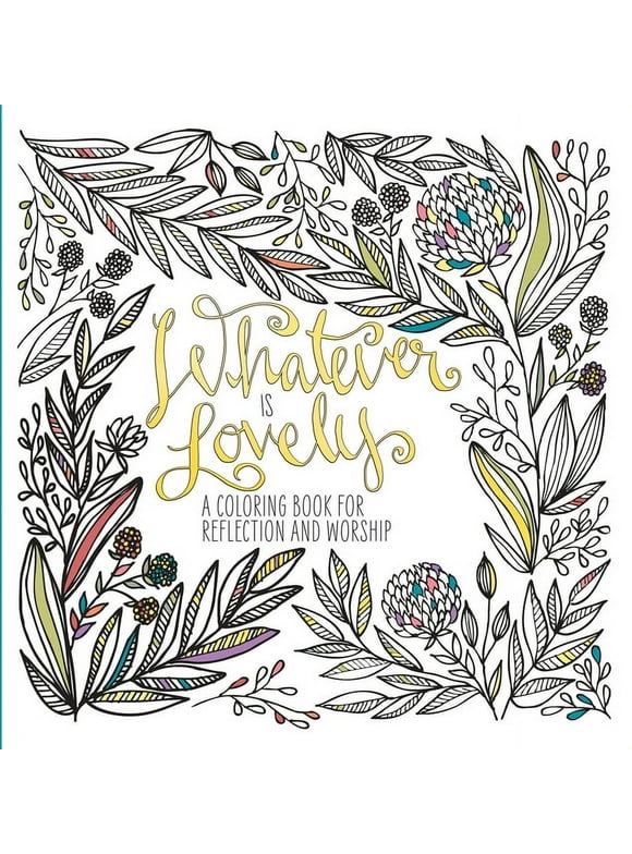 Whatever Is Lovely : A Coloring Book for Reflection and Worship (Paperback)