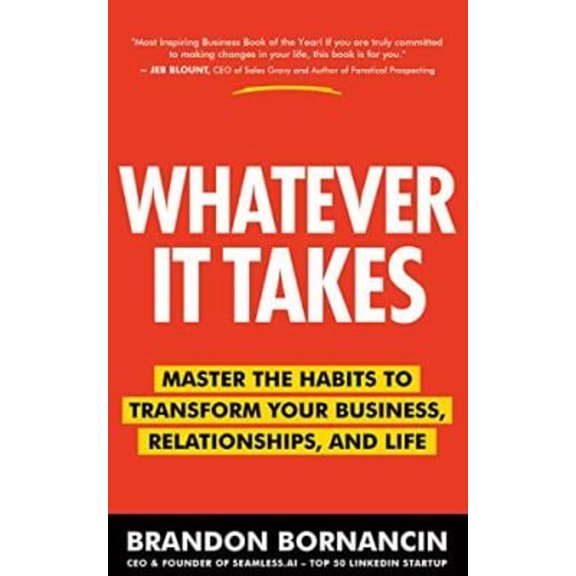 Pre-Owned Whatever It Takes: Master the Habits to Transform Your Business, Relationships, and Life (Paperback) 1952569362 9781952569364