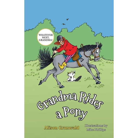 Whatever Next, Grandma! Grandma Rides a Pony, (Paperback)