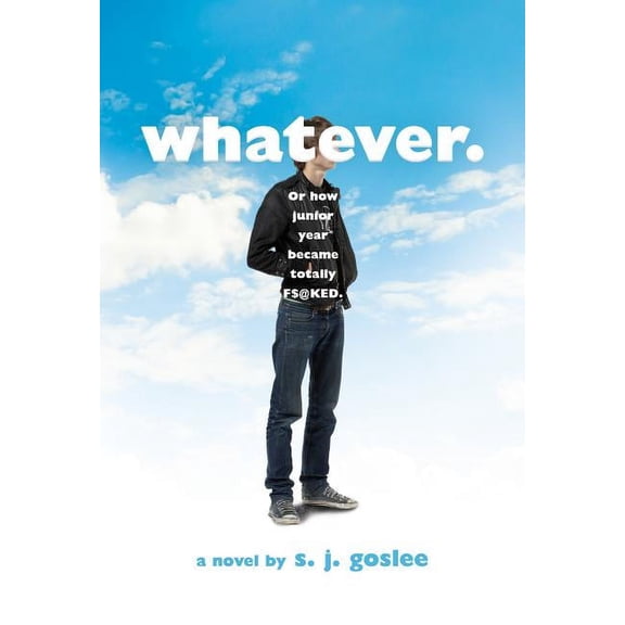 Whatever. : or how junior year became totally f$@cked (Paperback)