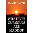 thumbnail image 1 of Whatever Our Souls Are Made Of (Paperback), 1 of 1