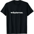 thumbnail image 1 of Whatever Saying Funny Sarcastic Teen Quote Retro Graphic T-Shirt, 1 of 3