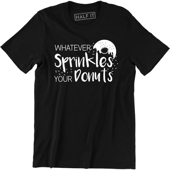 Whatever Sprinkles Your Donut Funny Cute Graphic Party Food Men T-Shirt