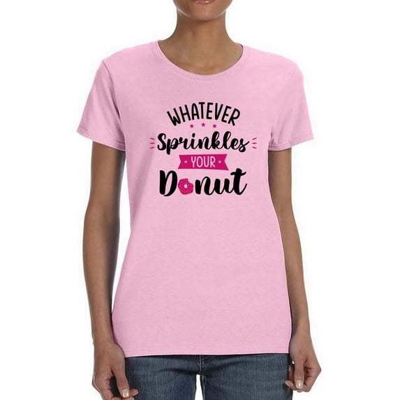 Whatever Sprinkles Your Donut T-Shirt Women -Smartprints Designs, Female 3X-Large