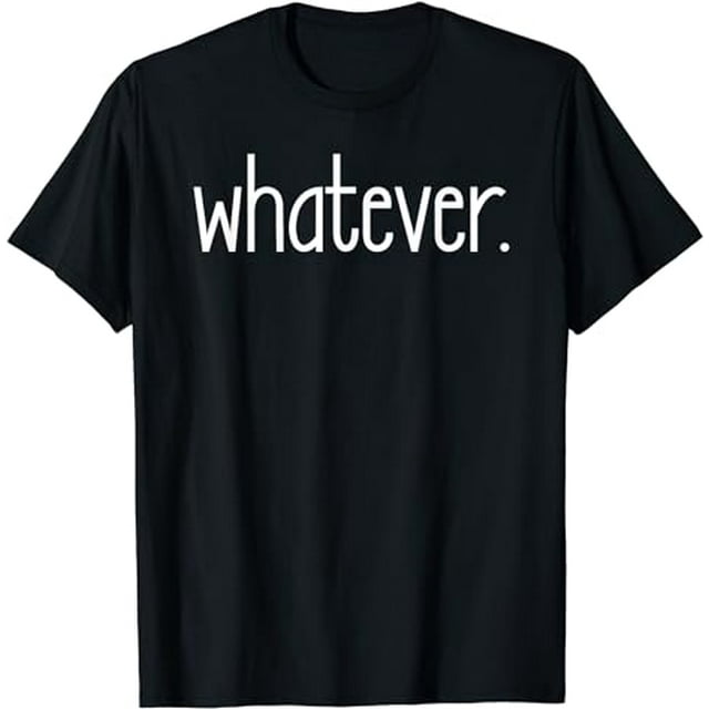 Whatever T-Shirt - Walmart.com