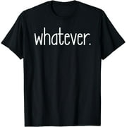 Whatever T-Shirt