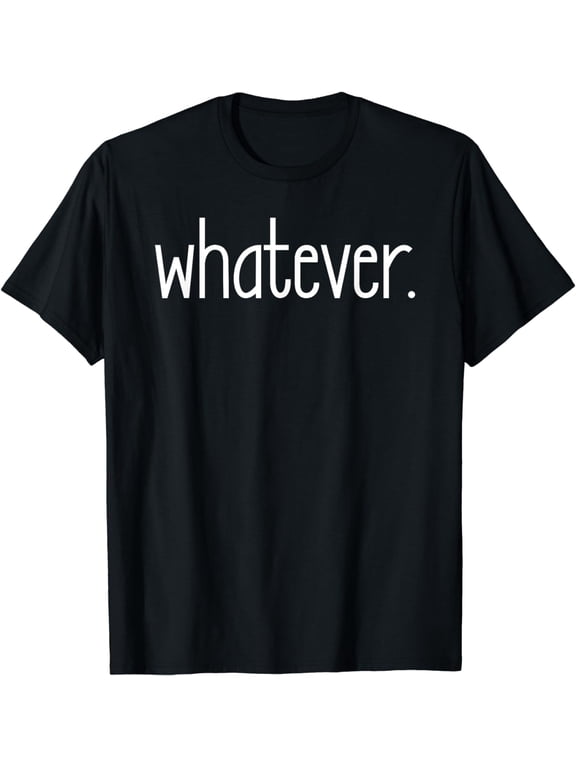 Whatever T-Shirt