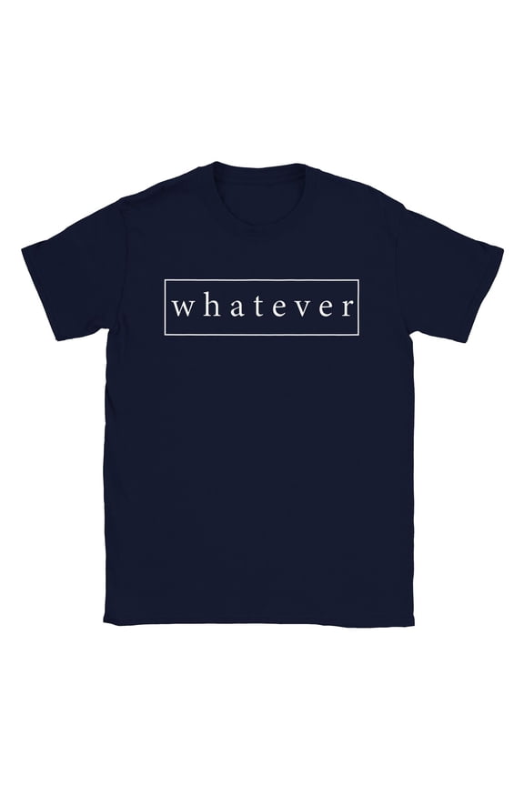 Whatever T-shirt