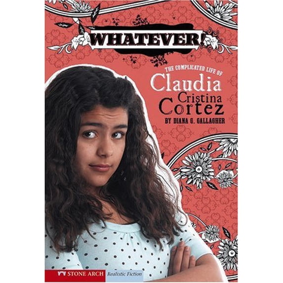 Pre-Owned Whatever!: The Complicated Life of Claudia Cristina Cortez (Hardcover) 1598898396 9781598898392