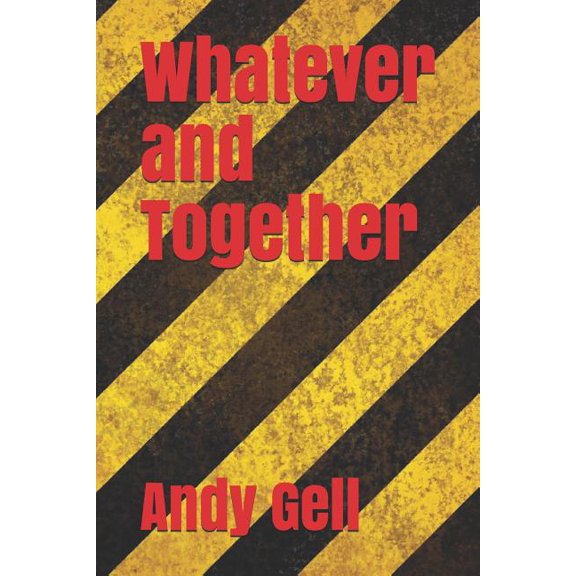 Whatever/Together Paperback 1980383499 9781980383499 Andy Gell, Ben Purdy Illustrations , David Hopkinson Video