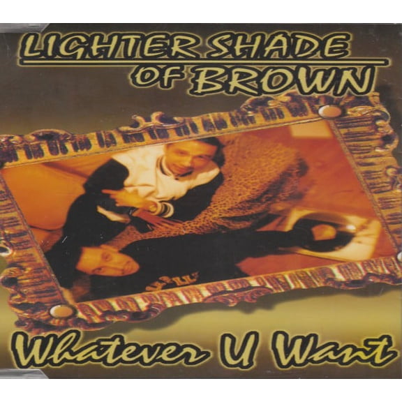 Whatever U Want - Lighter Shade Of Brown