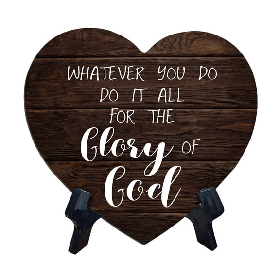 Whatever You Do Do It All For The Glory Of God Heart Table Sign with Acrylic Stand (6x5") | Religious Home Decor