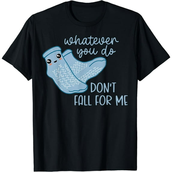 Whatever You Do Don't Fall For Me Funny RN PCT CNA Nurse T-Shirt