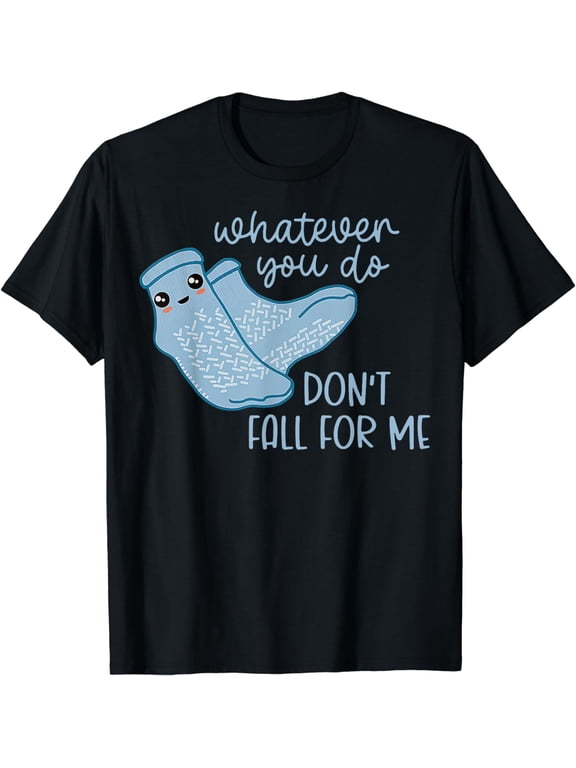 Whatever You Do Don't Fall For Me Funny RN PCT CNA Nurse T-Shirt