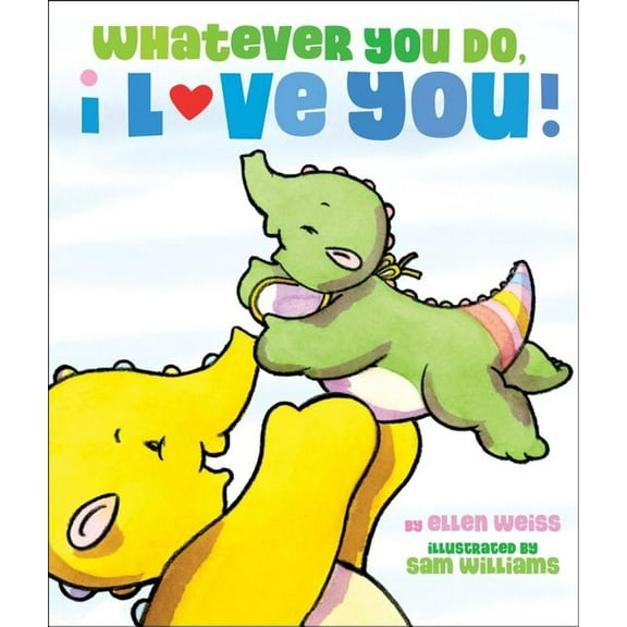 Whatever You Do, I Love You (Board book)