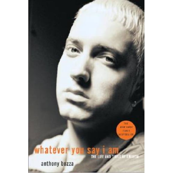 Pre-Owned Whatever You Say I Am: The Life and Times of Eminem (Paperback) 1400053803 9781400053803