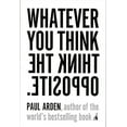 thumbnail image 1 of Pre-Owned Whatever You Think, Think the Opposite (Paperback) 1591841216 9781591841210, 1 of 1