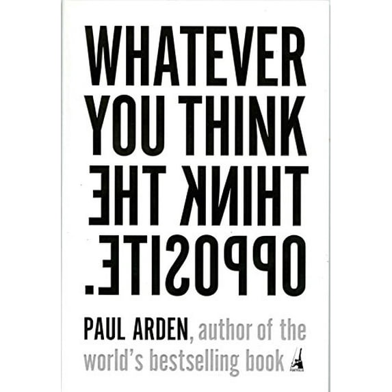 Pre-Owned Whatever You Think, Think the Opposite (Paperback) 1591841216 9781591841210