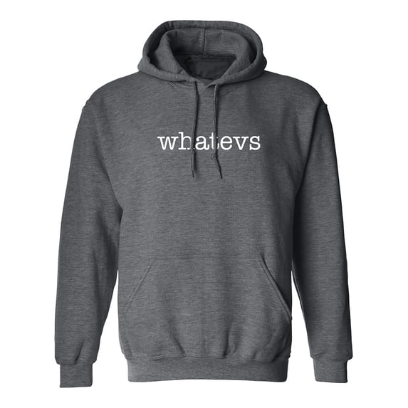 Whatevs Adult Hooded Sweatshirt