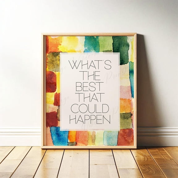 Whats the Best that Could Happen Colorful, Uplifting Wall Art Aesthetic Room Decor for Office or Apartment, Encouraging Print or Poster Decor, Unframed Poster Size 8x12 F03.1.21l830