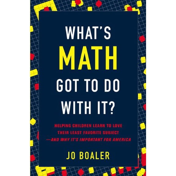 Pre-Owned What's Math Got to Do with It?: Helping Children Learn to Love Their Least Favorite Subject--and Why It's Import ant for America (Hardcover) 0670019526 9780670019526