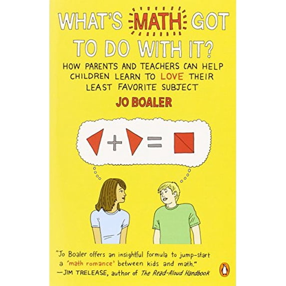 Pre-Owned What's Math Got to Do with It?: How Parents and Teachers Can Help Children Learn to Love Their Least Favorite Subject (Paperback) 0143115715 9780143115717