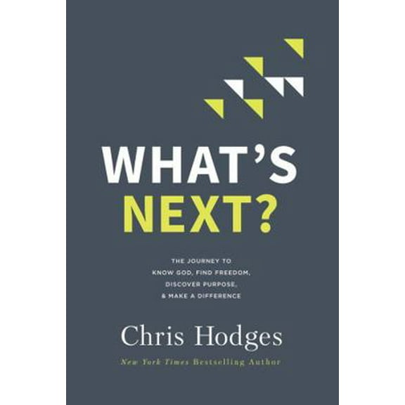 Pre-Owned What's Next?: The Journey to Know God, Find Freedom, Discover Purpose, and Make a Difference Paperback
