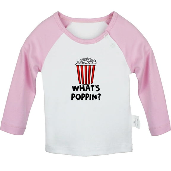 Whats Poppin Funny T shirt For Baby, Newborn Babies T-shirts, Infant Tops, 0-24M Kids Graphic Tees Clothing (Long Pink Raglan T-shirt, 12-18 Months)