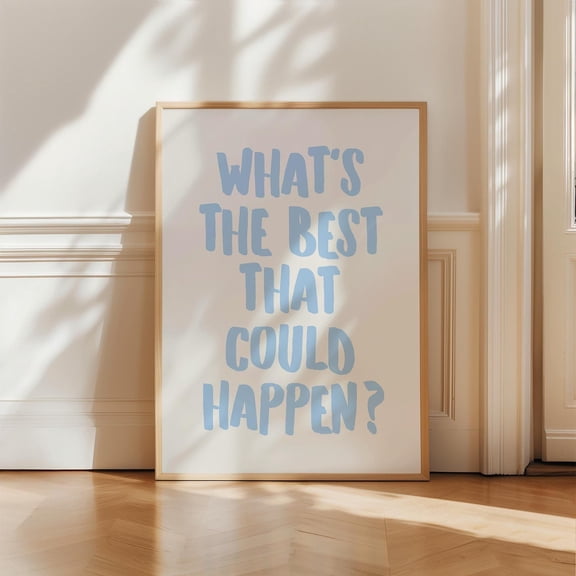 Whats The Best That Could Happen Blue Quote Wall Art, Unframed Paper Print Size 16x24