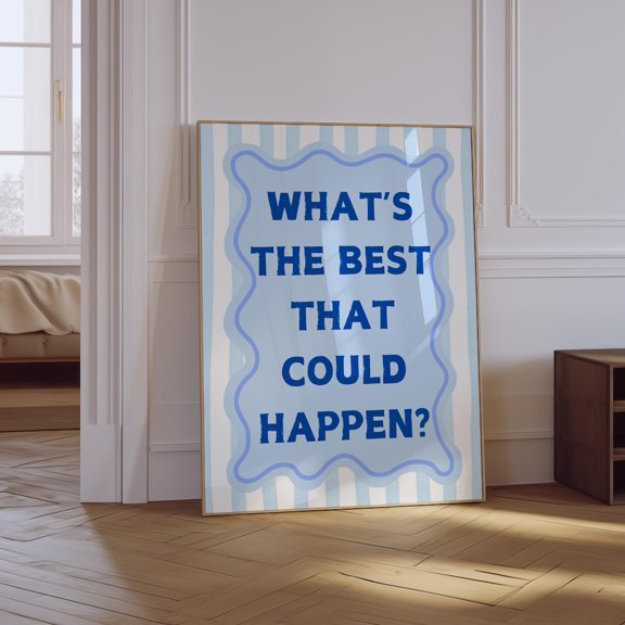 Whats The Best That Could Happen Quote Poster, Unframed Size 8x12