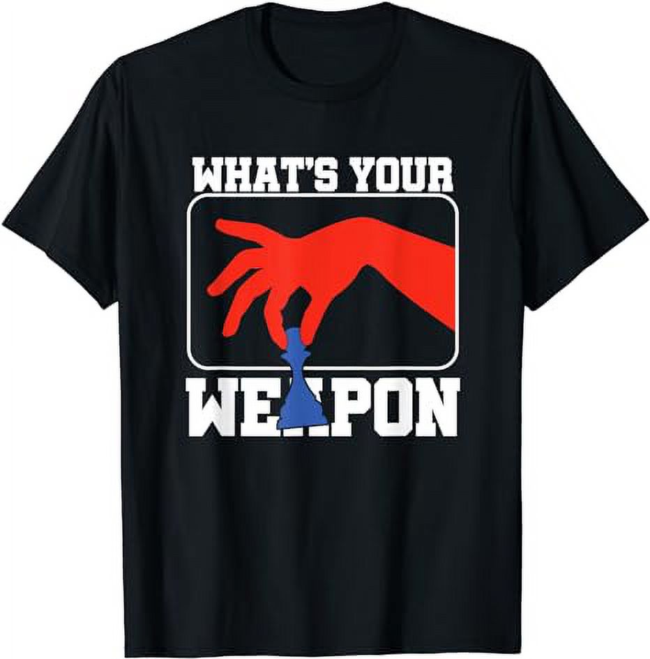 Whats Your Weapon Chess Player Strategy Chess Player Tactics T-Shirt ...
