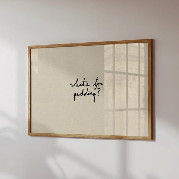 Whats for Pudding Art Print, Neutral Kitchen Wall Decor, Hand Drawn Typography, Unframed Canvas Size 8x12