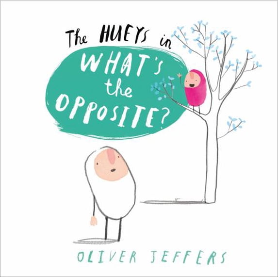 Pre-Owned Whats the Opposite? The Hueys Hardcover Oliver Jeffers