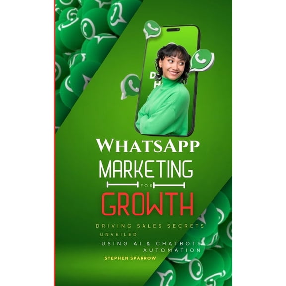 WhatsApp Marketing for Growth: Driving Sales Secrets Unveiled (Paperback)