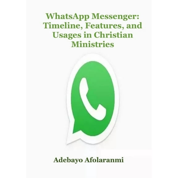 WhatsApp Messenger: Timeline, Features, and Usages in Christian Ministries, (Paperback)