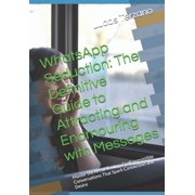WhatsApp Seduction The Definitive Guide to Attracting and Enamouring with Messages Master the Art of Texting Craft Ir, Paperback