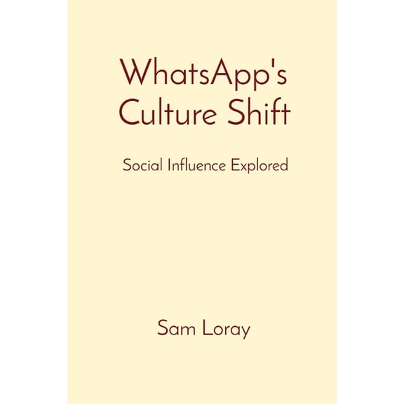 WhatsApp's Culture Shift: Social Influence Explored, (Paperback)