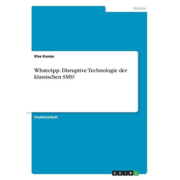 Whatsapp. Disruptive Technologie Der Klassischen Sms? (German Edition)